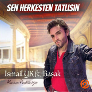 دانلود آهنگ İsmail YK & Başak Sen Herkesten Tatlısın