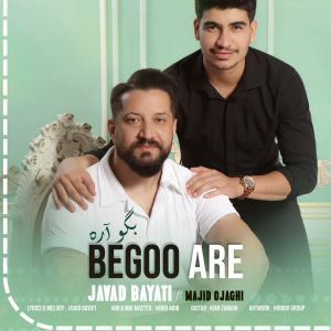 دانلود آهنگ جواد بیاتی و مجید اوجاقی بگو آره