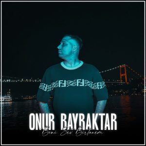دانلود آهنگ اونور بایراکتار بنی سو بیرتانم