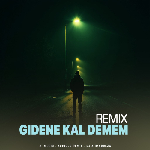 دانلود آهنگ Acioglu Gidene Kal Demem (Remix)