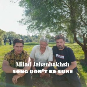 دانلود آهنگ میلاد جهانبخش اطمینان نکن