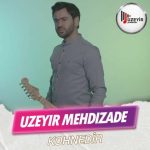 دانلود آهنگ اوزیر مهدی زاده کوهنه دیر