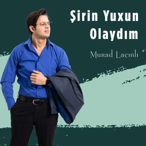 آهنگ مراد لاچینلی شیرین یوخون اولایدیم