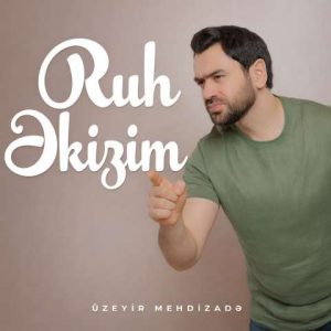 دانلود آهنگ اوزیر مهدی زاده روح اکیزیم