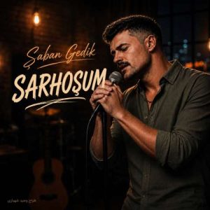 کاور سارهوشوم Sarhoşum از شعبان گدیک